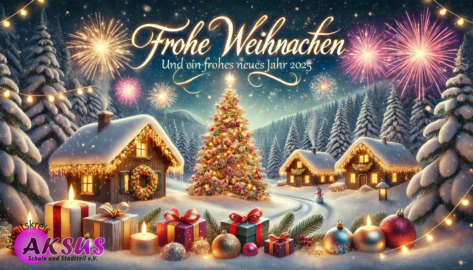 Der AKSUS wünscht Frohe Weihnachten und einen guten Rutsch ins Jahr 2025!